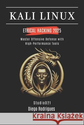Kali Linux Ethical Hacking 2025: Master Offensive Defense with High-Performance Tools Smart Tech Content, Studiod21, Rodrigues, Diego 9798267908252 Independently Published - książka