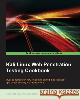 Kali Linux Web Penetration Testing Cookbook Gilberto Najera-Gutierrez 9781784392918 Packt Publishing - książka