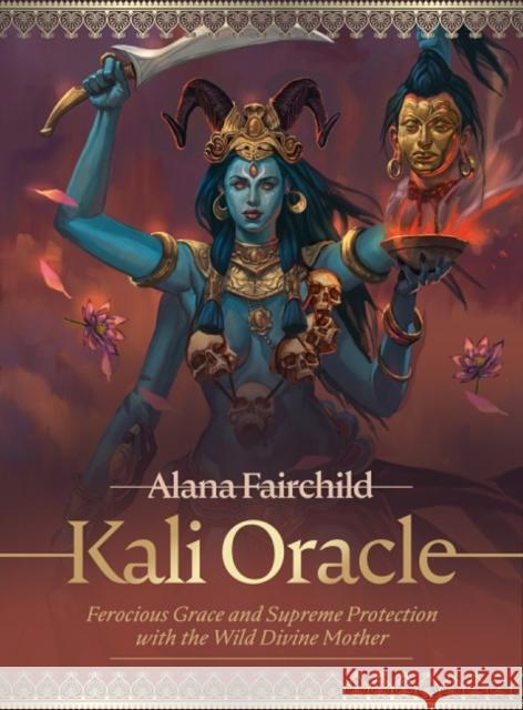 Kali Oracle: Ferocious Grace and Supreme Protection with the Wild Divine Mother Alana (Alana Fairchild) Fairchild 9780648746713 Blue Angel Gallery - książka