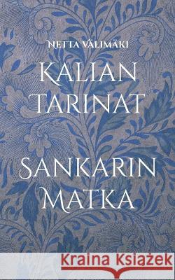 Kalian Tarinat: Sankarin Matka Netta V?lim?ki 9789528009375 Bod - Books on Demand - książka