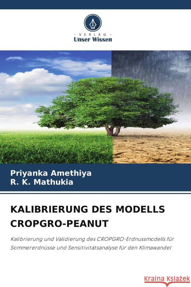 KALIBRIERUNG DES MODELLS CROPGRO-PEANUT Amethiya, Priyanka, Mathukia, R. K. 9786204828053 Verlag Unser Wissen - książka