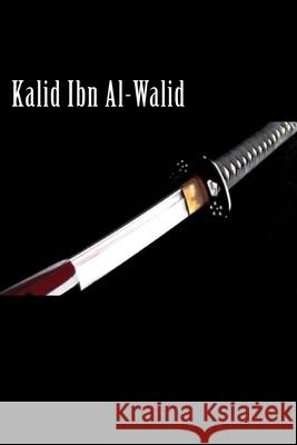 Kalid Ibn Al-Walid Ibn Kathir 9781508435204 Createspace Independent Publishing Platform - książka