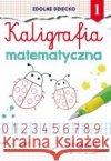 Kaligrafia matematyczna 1 Guzowska Beata 9788381146609 Literat