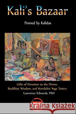 Kali's Bazaar: Gifts of Devotion to the Divine, Buddhist Wisdom, and Kundalini Yoga Tantra Edwards, Lawrence 9781935827092 Tsj Publications - książka
