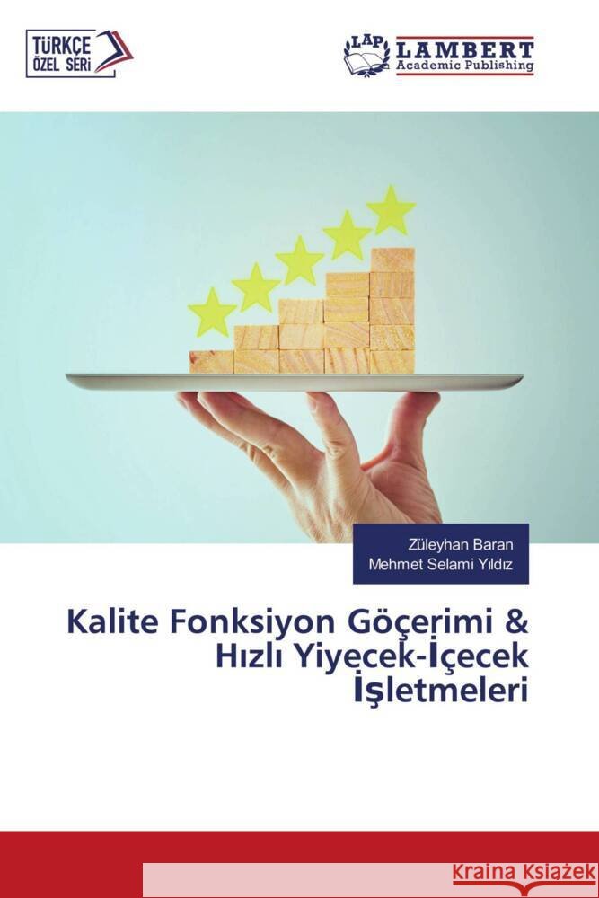 Kalite Fonksiyon Göçerimi & Hizli Yiyecek-Içecek Isletmeleri Baran, Züleyhan, Yildiz, Mehmet Selami 9786204983462 LAP Lambert Academic Publishing - książka