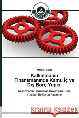 Kalkınmanın Finansmanında Kamu İç ve Dış Borç Yapısı Mehmet Cural 9783639672800 Turkiye Alim Kitaplar# - książka