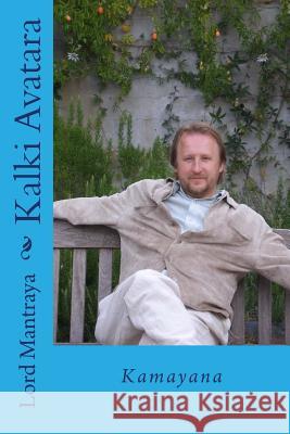 Kalki Avatara: Kamayana Lord Mantraya 9781548888121 Createspace Independent Publishing Platform - książka