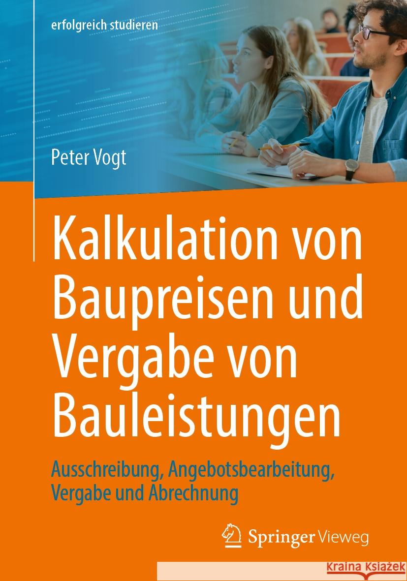 Kalkulation Von Baupreisen Und Vergabe Von Bauleistungen: Ausschreibung, Angebotsbearbeitung, Vergabe Und Abrechnung Peter Vogt 9783658461638 Springer Vieweg - książka