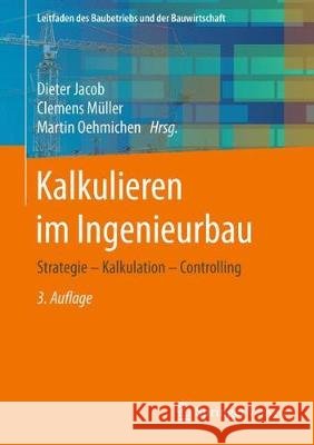 Kalkulieren Im Ingenieurbau: Strategie - Kalkulation - Controlling Jacob, Dieter 9783658181086 Springer Vieweg - książka