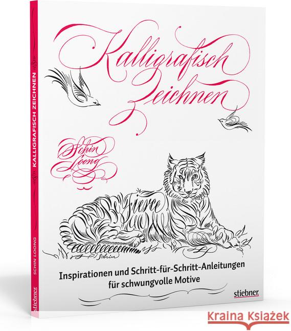 Kalligrafisch Zeichnen : Inspirationen und Schritt-für-Schritt-Anleitungen für schwungvolle Motive Loong, Schin 9783830714521 Stiebner - książka