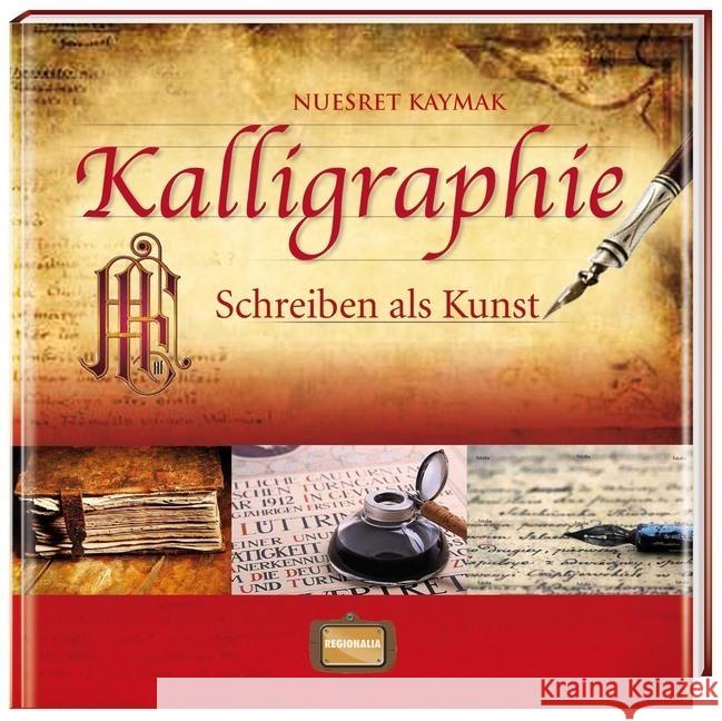 Kalligraphie : Schreiben als Kunst Kaymak, Nuesret 9783939722595 Regionalia Verlag - książka