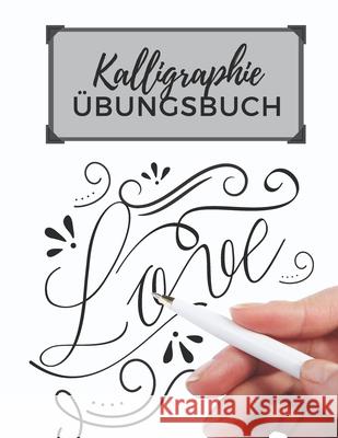 Kalligraphie ?bungsbuch: ?bungsheft mit Kalligrafie Papier 120 Seiten zum ?ben des Sch?nschreibens ca. A4 Sch?ner Schreibe 9781086508727 Independently Published - książka