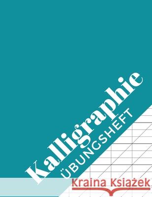 Kalligraphie Übungsheft: Kalligrafie Arbeitsblätter zum Üben des Schönschreibens - 120 Seiten ca. A4 Schreiben Publishing, Schoner 9781690722434 Independently Published - książka