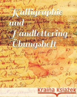 Kalligraphie und Handlettering Übungsheft: Übungsheft mit Raster zum Üben der alten Schriften und Handlettering Alphabete Bastelhexe 9781692749934 Independently Published - książka