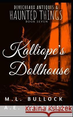 Kalliope's Dollhouse A E Chewning M L Bullock  9798399414072 Independently Published - książka