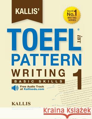 KALLIS' iBT TOEFL Pattern Writing 1: Basic Skills Kallis 9781499613193 Createspace - książka