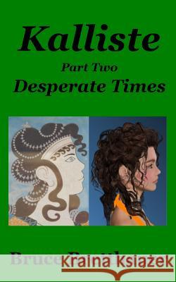 Kalliste Part Two: Desperate Times Bruce Bretthauer 9781540862983 Createspace Independent Publishing Platform - książka