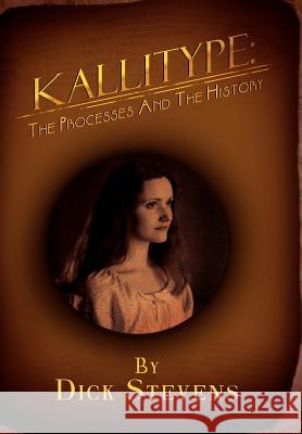 Kallitype: The Processes and the History Stevens, Dick 9781479742240 Xlibris Corporation - książka