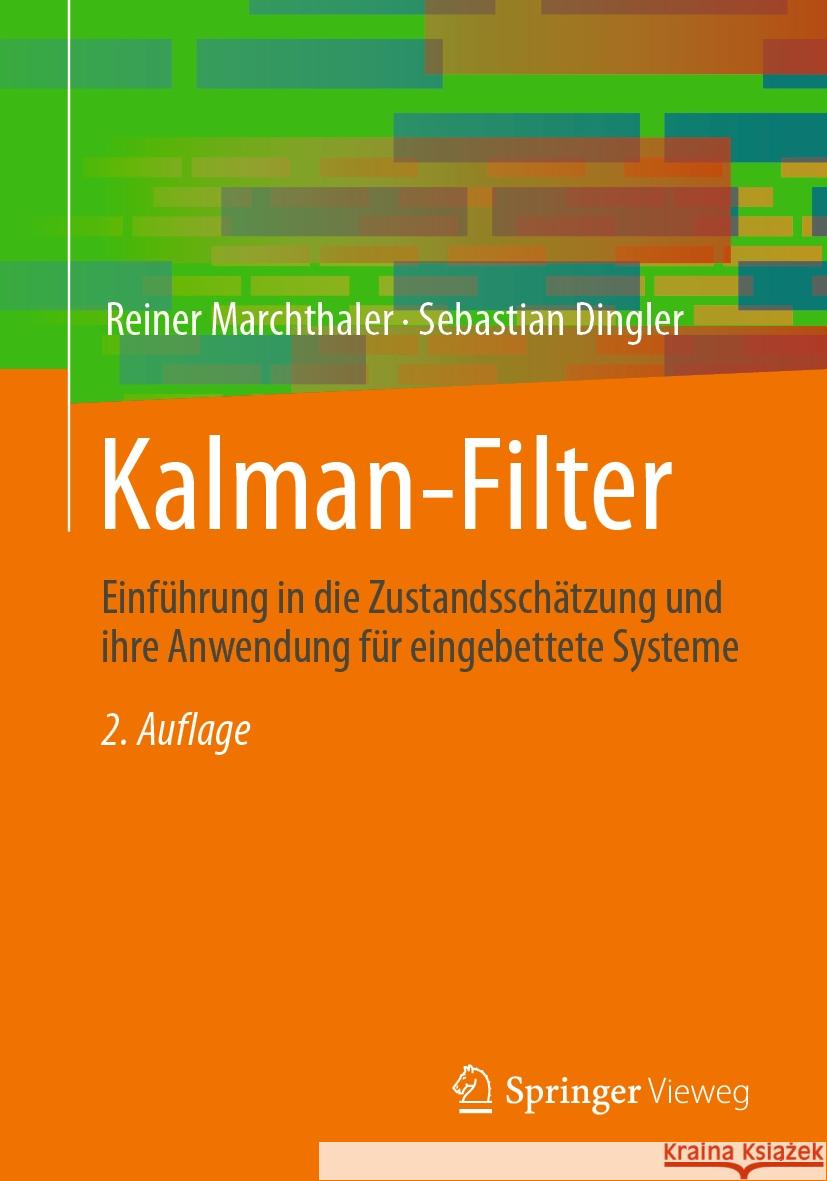 Kalman-Filter: Einf?hrung in Die Zustandssch?tzung Und Ihre Anwendung F?r Eingebettete Systeme Reiner Marchthaler Sebastian Dingler 9783658432157 Springer Vieweg - książka