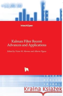 Kalman Filter: Recent Advances and Applications V Moreno Alberto Pigazo 9789533070001 Intechopen - książka