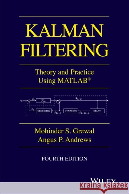 Kalman Filtering: Theory and Practice with MATLAB Grewal, Mohinder S. 9781118851210 John Wiley & Sons - książka