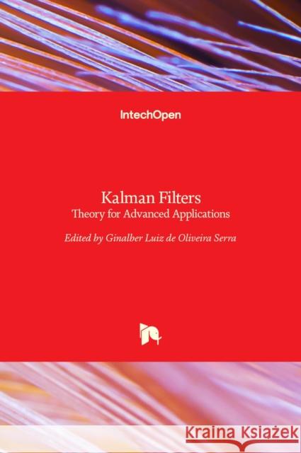 Kalman Filters: Theory for Advanced Applications Ginalber Luiz de Oliveira Serra 9789535138273 Intechopen - książka