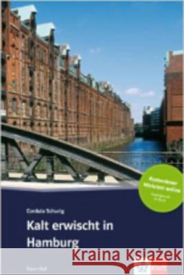 Kalt erwischt in Hamburg : Deutsche Lektüre mit Online-Angebot. Niveau A2 Schurig Cordula 9783125560413 Klett (Ernst) Verlag,Stuttgart - książka