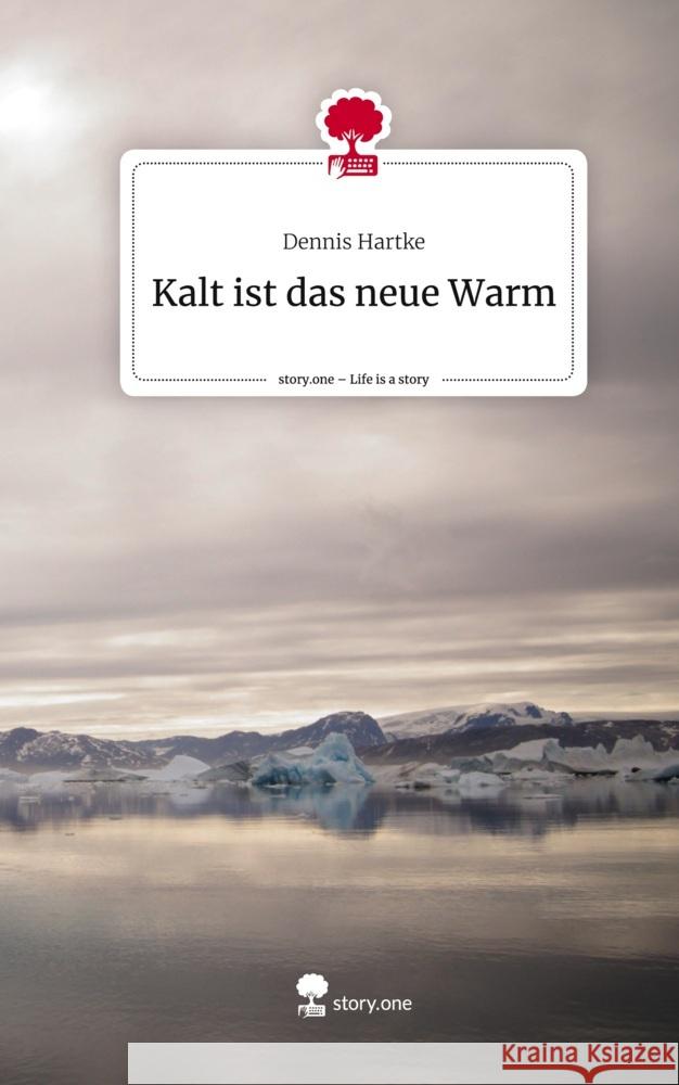 Kalt ist das neue Warm. Life is a Story - story.one Hartke, Dennis 9783711571182 story.one publishing - książka