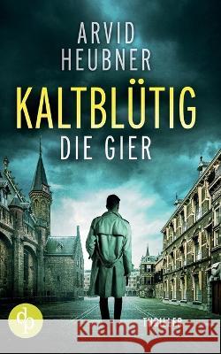 Kaltblütig die Gier Heubner, Arvid 9783986379643 DP Verlag - książka