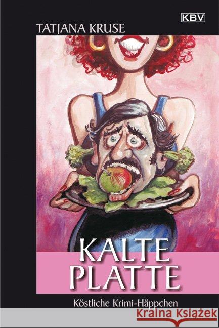 Kalte Platte : Köstliche Krimi-Häppchen. Originalausgabe Kruse, Tatjana 9783942446631 KBV - książka