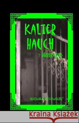 Kalter Hauch: 7 Horrorstories Sieglinde Breitschwerdt 9781499356908 Createspace - książka