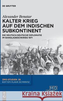 Kalter Krieg auf dem indischen Subkontinent Benatar, Alexander 9783110680850 Klaus Schwarz - książka