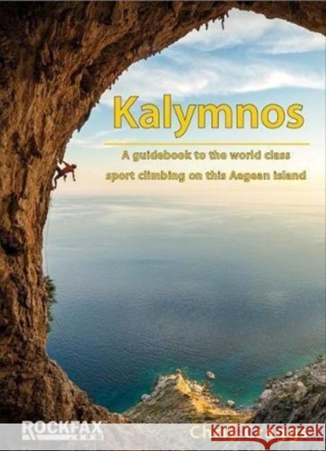 Kalymnos: A guidebook to the world class sport climbing on this Aegean Island Chris Craggs 9781873341384 Rockfax Ltd - książka