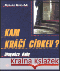 Kam kráčí církev? Medard S.J. Kehl 9788085959659 Centrum pro studium demokracie a kultury (CDK - książka