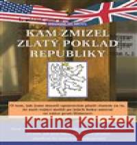 Kam zmizel zlatý poklad republiky Stanislav Motl 9788088630104 Rybka Publishers - książka