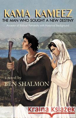 Kama Kameez: The Man Who Sought a New Destiny Shalmon, Ben 9780738860923 Xlibris Corporation - książka