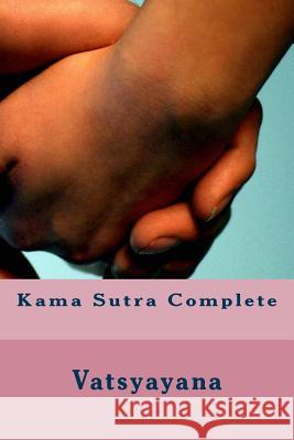 Kama Sutra Complete Vatsyayana                               Richard Burton David Fischer 9781500236533 Createspace - książka