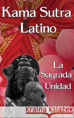 Kama Sutra Latino: La Sagrada Unidad Yanina Olmos 9781483936062 Createspace - książka