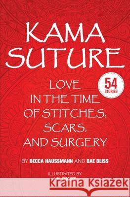 Kama Suture: Love in the Time of Stitches, Scars, and Surgery Bae Bliss L. M. Fischer Becca Haussmann 9781639882533 Atmosphere Press - książka