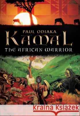 Kamal the African Warrior: Book One of the Sharman Series Odiaka, Paul 9781483620022 Xlibris Corporation - książka