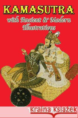 Kamasutra with Ancient & Modern Illustrations Vatsyayana 9781532747915 Createspace Independent Publishing Platform - książka