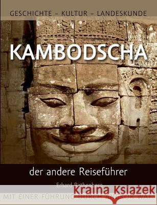 Kambodscha - der andere Reiseführer: Geschichte - Kultur - Landeskunde Rathenberg, Erhard 9783735733436 Books on Demand - książka