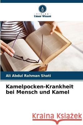 Kamelpocken-Krankheit bei Mensch und Kamel Ali Abdu 9786205304181 Verlag Unser Wissen - książka