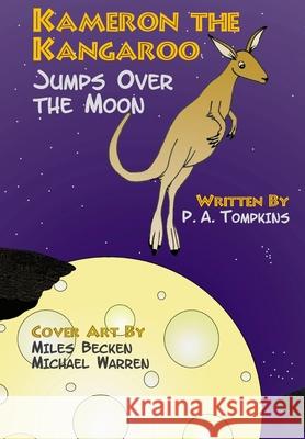 Kameron the Kangaroo Jumps Over the Moon P. a. Tompkins 9780615933603 Patrick Tompkins - książka