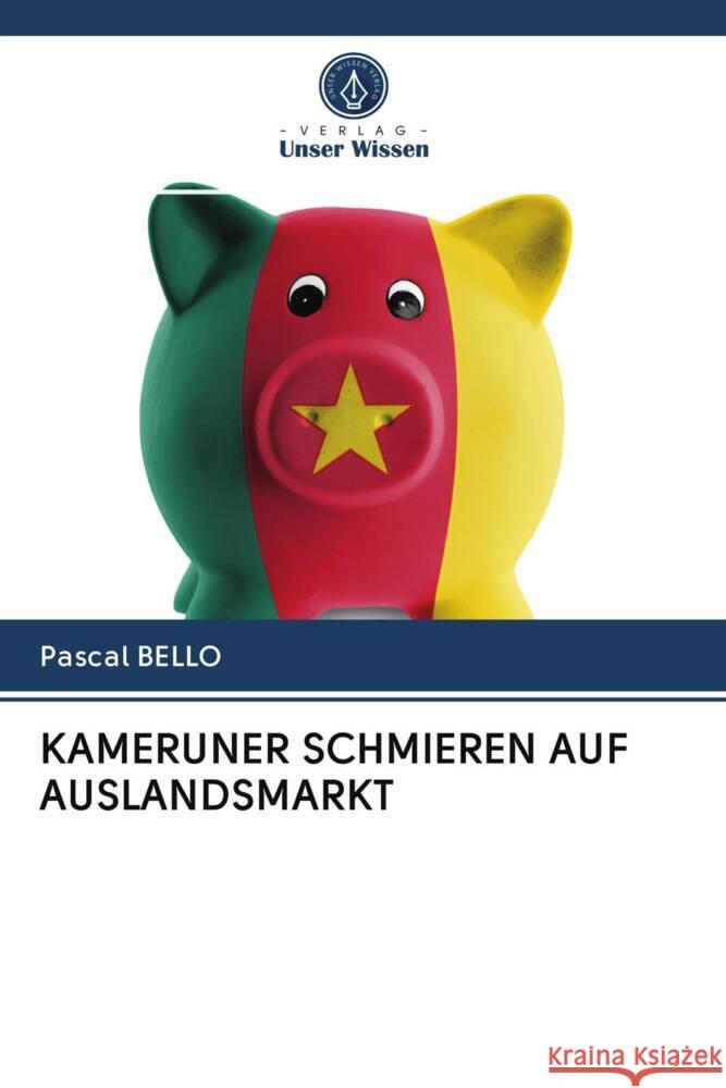 KAMERUNER SCHMIEREN AUF AUSLANDSMARKT Bello, Pascal 9786202978781 Verlag Unser Wissen - książka