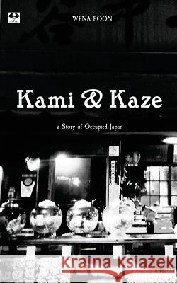 Kami and Kaze: a Story of Occupied Japan Poon, Wena 9781495921032 Createspace - książka
