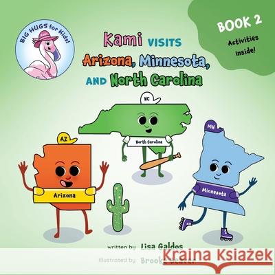 Kami visits Arizona, Minnesota, and North Carolina (BIG HUGS for Kids - Learn and Move Series) Lisa Galdos Brooke Beaver 9781778291432 Pandamonium Publishing House - książka
