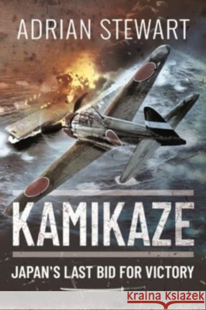 Kamikaze: Japan's Last Bid for Victory Adrian Stewart 9781399000246 Pen & Sword Books Ltd - książka