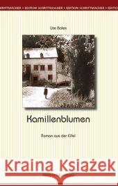 Kamillenblumen : Roman aus der Eifel Bales, Ute   9783898012157 Rhein-Mosel-Verlag - książka