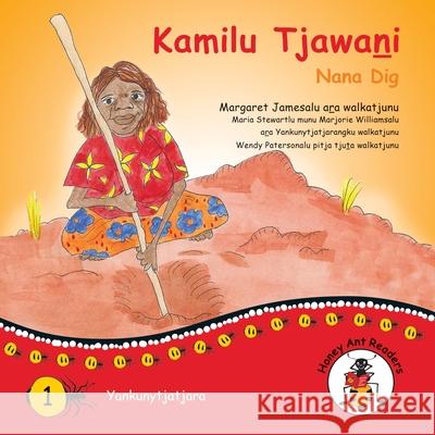 Kamilu Tjawani - Nana Dig Margaret James, Wendy Paterson 9781922647177 Library for All - książka
